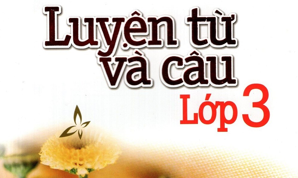 15 bài luyện từ và câu lớp 3 